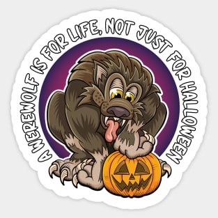 A werewolf is for life, not just for Halloween. Cartoon werewolf with pumpkin design. Sticker